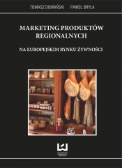 Marketing produktów regionalnych na europejskim rynku żywności - Domański Tomasz, Bryła Paweł