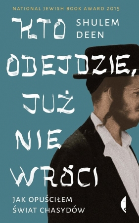 Kto odejdzie, już nie wróci. - Shulem Deen