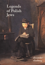 Legends of Polish Jews - Alexander Eliasberg