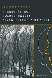 Osobowościowe uwarunkowania przewlekłego zmęczenia - Agnieszka Krawczyk