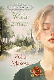 Pomiędzy. Tom 3. Wiatr zmian - Zofia Mąkosa