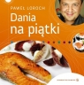 Dania na piątki Paweł Loroch