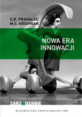 NOWA ERA INNOWACJI - C.K. PRAHALAD. M.S. KRISHNAN
