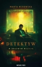 Detektyw w Brudnym Mieście - Marta Mirowska