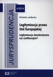Jurysprudencja 4/2014 Legitymizacja prawa Unii Europejskiej - Jedlecka Wioletta