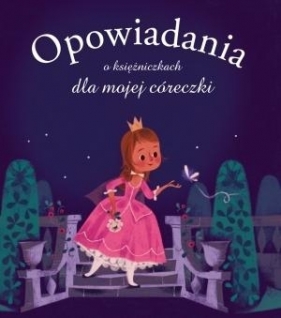 Opowiadania o księżniczkach dla mojej córeczki - Elisabeth Gausseron