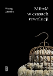 Miłość w czasach rewolucji - Xiaobo Wang