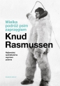 Wielka podróż psim zaprzęgiem - Knud Rasmussen