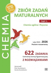 Zbiór zadań maturalnych. 2010–2026. Poziom rozszerzony. 622 zadania CKE z rozwiązaniami Część 1. Chemia ogólna i fizyczna - Piotr Kosztołowicz, Dorota Kosztołowicz