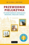 Przewodnik Pielgrzyma po sanktuariach i kościołach Krakowa, Wieliczki i Michał Rożek