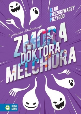 Klub Poszukiwaczy Przygód. Zmora doktora Melchiora - Agnieszka Stelmaszyk