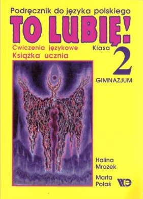 To lubię! 2 Książka ucznia Ćwiczenia językowe - Mrazek Halina
