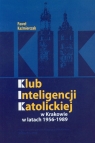 Klub Inteligencji Katolickiej w Krakowie w latach 1956-1989 Kaźmierczak Paweł