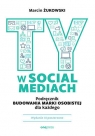 Ty w social mediach. Podręcznik budowania marki osobistej dla każdego. Wydanie Marcin Żukowski .