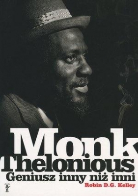 Thelonious Monk. Geniusz inny niż inni - Robin D.G. Kelley