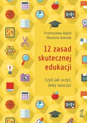 12 zasad skutecznej edukacji - Bąbel Przemysław, Wiśniak Marzena