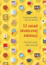 12 zasad skutecznej edukacji czyli jak uczyć, żeby nauczyć Bąbel Przemysław, Wiśniak Marzena