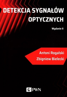 Detekcja sygnałów optycznych - Rogalski Antoni, Bielecki Zbigniew