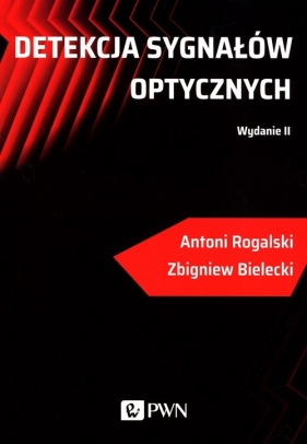 Detekcja sygnałów optycznych - Antoni Rogalski, Zbigniew Bielecki