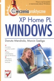 Windows XP Home PL Ćwiczenia praktyczne - Danuta Mendrala, Marcin Szeliga