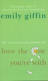 Love the one you're with  Giffin Emily
