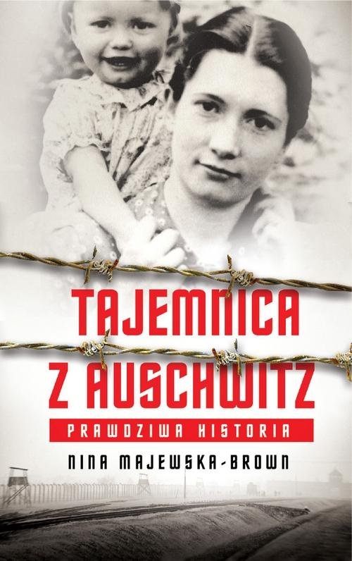Tajemnica z Auschwitz. Majewska-Brown Nina