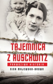 Tajemnica z Auschwitz. Prawdziwa historia - Majewska-Brown Nina