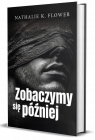 Zobaczymy się później Nathalie K. Flowers