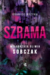 Granice ryzyka. Szrama - Małgorzata Oliwia Sobczak