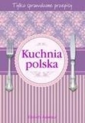 KUCHNIA POLSKA TYLKO SPRAWDZONE PRZEPISY TW