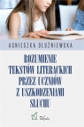 Rozumienie tekstów literackich przez uczniów.. Agnieszka Dłużniewska