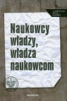 Naukowcy władzy, władza naukowcom