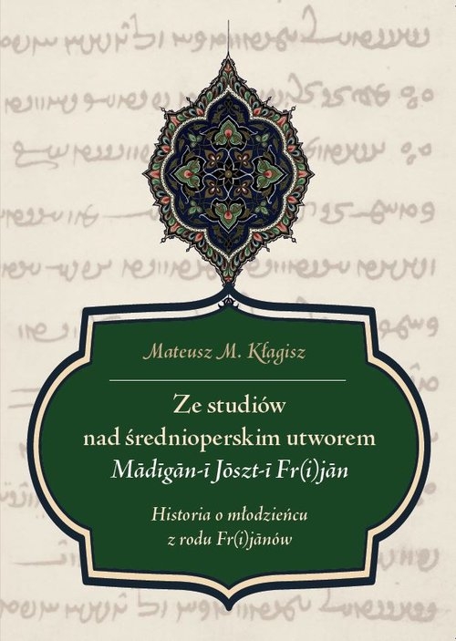 Ze studiów nad średnioperskim utworem Madigan-i Joszt-i Fr(i)jan