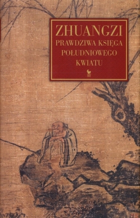 Prawdziwa Księga Południowego Kwiatu - Zhuangzi