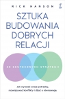 Sztuka budowania dobrych relacji. Jak wyrażać swoje potrzeby, rozwiązywać Rick Hanson, Rick Hanson