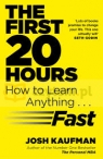 First 20 Hours. How to Learn Anything Fast Kaufman, Josh