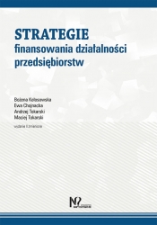 Strategie finansowania działalności przedsiębiorstw - Kołosowska Bożena, Chojnacka Ewa, Tokarski Andrzej, Tokarski Maciej