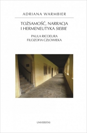 Tożsamość, narracja i hermeneutyka siebie. - Adriana Warmbier