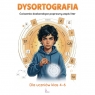 Dysortografia. Ćwiczenia doskonalące poprawny zapis liter Katarzyna Zioła-Zemczak