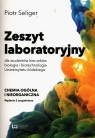 Zeszyt laboratoryjny dla studentów kierunków biologia i biotechnologia Seliger Piotr