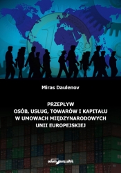 Przepływ osób, usług, towarów i kapitału w umowach międzynarodowych Unii Europejskiej