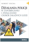 Działania policji w zapobieganiu i zwalczaniu chorób zakaźnych ludzi Robert Socha