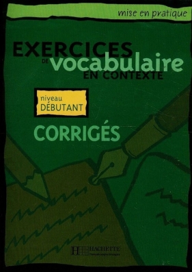Exercices de vocabulaire en Contexte niveau debutant Corriges - Eluerd Roland