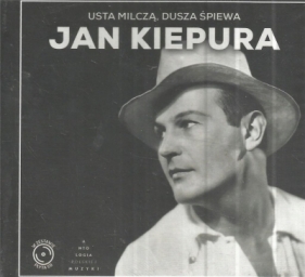 Jan Kiepura. Usta Milczą Dusza Śpiewa CD - Opracowanie zbiorowe