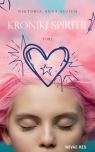 Kroniki Spiritii. Tom 1 Wiktoria Anna Solich