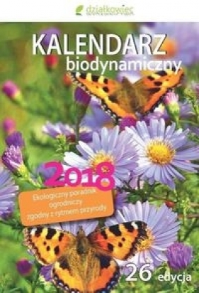 Kalendarz biodynamiczny 2018 - Wiland Janusz, Szymona Jerzy, Legutowska Hanna