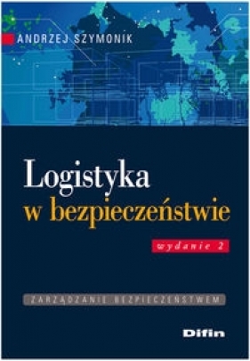 Logistyka w bezpieczeństwie - Szymonik Andrzej