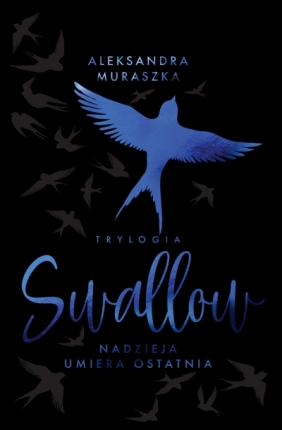 Swallow. Tom 1. Nadzieja umiera ostatnia. Wydanie specjalne - Aleksandra Muraszka