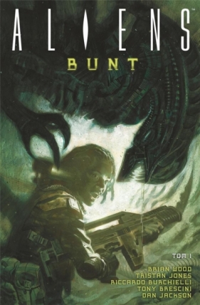 Aliens Tom 1 Bunt - Wood Brian, Jones Tristan, Burchielli Ricardo
