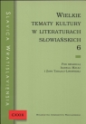 Wielkie tematy kultury w literaturach słowiańskich  Malej I. Tarajło-Lipowska  Z.